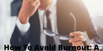 How To Avoid Burnout: A Guide for Entrepreneurs