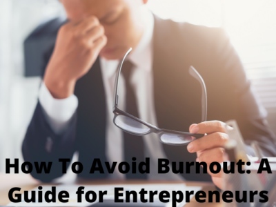 How To Avoid Burnout: A Guide for Entrepreneurs