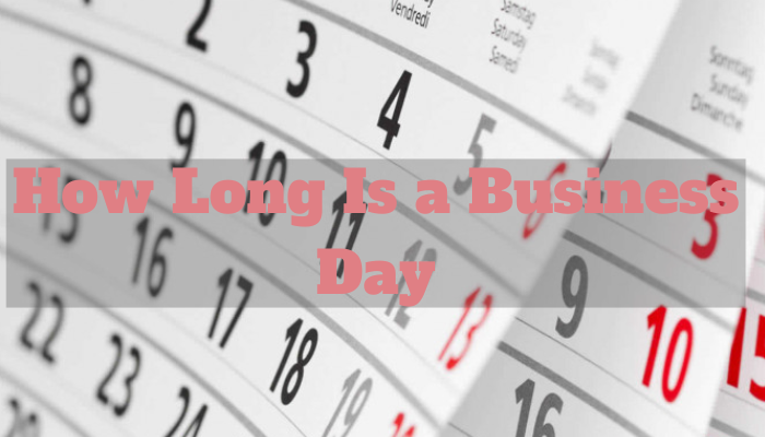 How long is a business day 