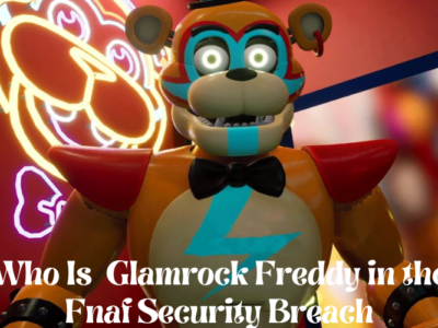 Who Is  Glamrock Freddy in the Fnaf Security Breach