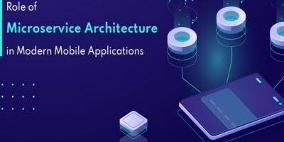 Role of Microservice Architecture in Modern Mobile Applications